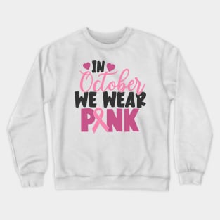 in October we wear pink Crewneck Sweatshirt